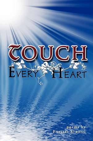 Touch Every Heart de Phyllis Strong