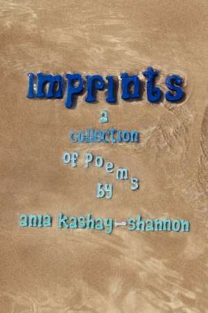 Imprints de Ania Kashay-Shannon