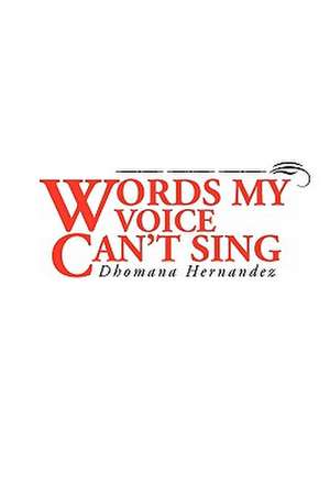 Words My Voice Can't Sing de Dhomana Hernandez