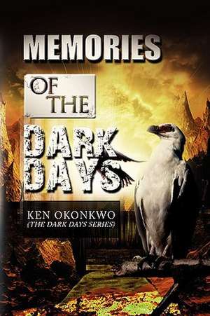 Memories of the Dark Days de Ken Okonkwo