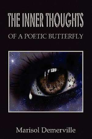 The Inner Thoughts of a Poetic Butterfly de Marisol Demerville