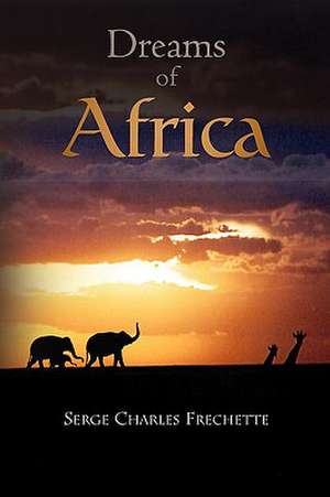 Dreams Of Africa de Serge Charles Frechette