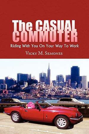 The Casual Commuter de Vicky M. Semones