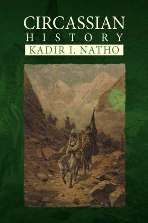 Circassian History de Kadir I. Natho