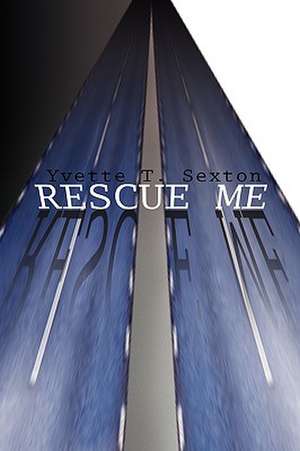 Rescue Me de Yvette T. Sexton