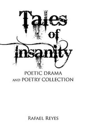 Tales of Insanity de Rafael Reyes