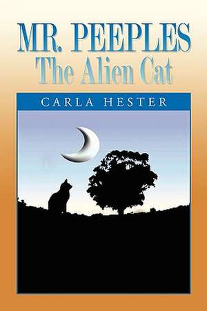 Mr. Peeples -- The Alien Cat de Carla Hester