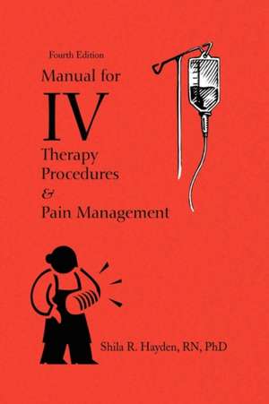 Hayden, S: Manual for IV Therapy Procedures & Pain Managemen