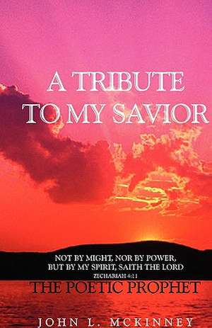 A TRIBUTE TO MY SAVIOR de John McKinney