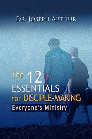 Arthur, J: 12 Essentials for Disciple-Making