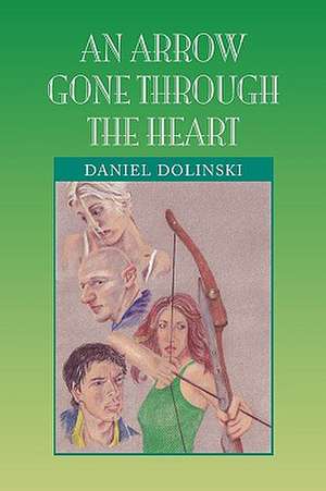 An Arrow Gone Through the Heart de Daniel Dolinski