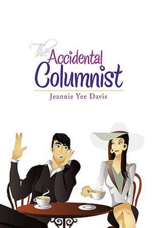 The Accidental Columnist de Jeannie Yee Davis
