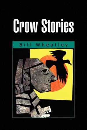 Crow Stories de Bill Wheatley