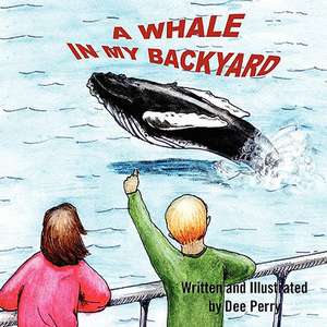 A Whale in My Backyard de Dee Perry