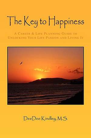 The Key to Happiness de Deedee M. S. Kindley