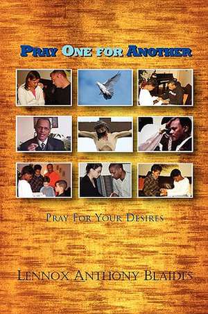 Pray One for Another de Lennox Anthony Blaides