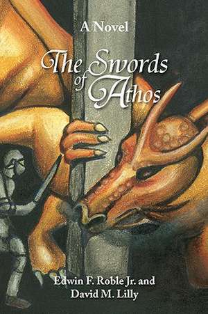 The Swords of Athos de F. Edwin F. Roble Jr. and David M. Lilly