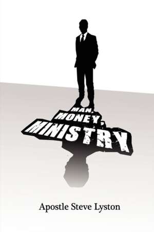 Man, Money Ministry de Apostle Steve Lyston