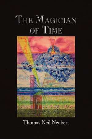 The Magician of Time de Thomas Neil Neubert