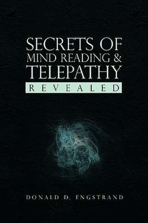 Secrets of Mind Reading & Telepathy Revealed de Donald D. Engstrand