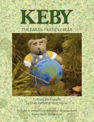 Keby the Earth-Friendly Bear de Linda Bartlett &. Wen Marcec, Bartlett &