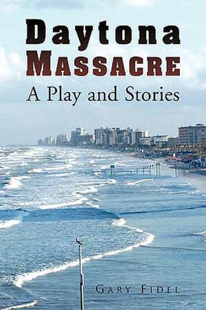 Daytona Massacre de Gary Fidel