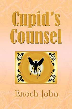 Cupid's Counsel de Enoch John