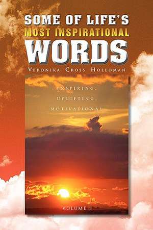 SOME OF LIFE'S MOST INSPIRATIONAL WORDS de Veronika Cross Holloman