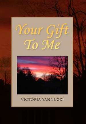 Your Gift To Me de Victoria Yannuzzi