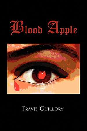 Blood Apple de Travis Guillory