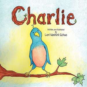 Charlie de Lori Vankirk Schue