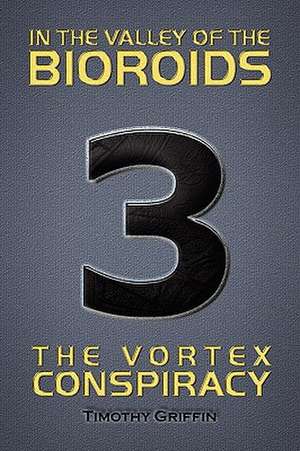 In the Valley of the Bioroids de Timothy Griffin