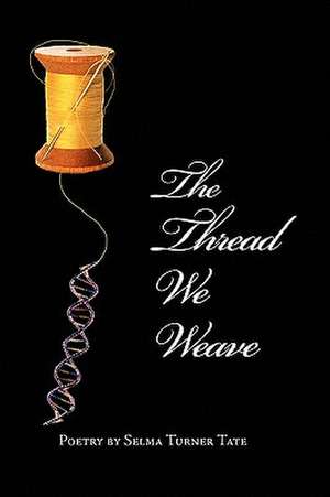 The Thread We Weave de Selma Turner Tate