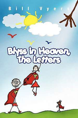 Blyss in Heaven, the Letters de Bill Vyers