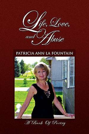 Life, Love, and Abuse de Patricia Ann La Fountain