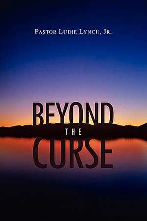 Beyond the Curse de Ludie R. Lynch