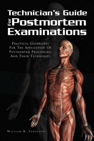 Techinician's Guide for Postmortem Examinations de William R. Ferguson