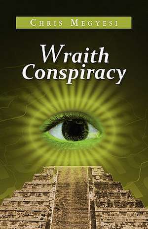 Wraith Conspiracy de Chris Megyesi