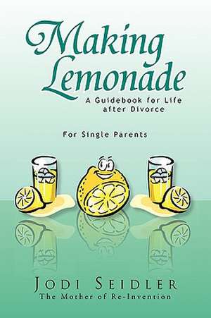 Making Lemonade de Jodi The Mother of Re-Invention Seidler