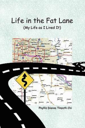 Life in the Fat Lane de Phyllis Dianna Tinseth Chi