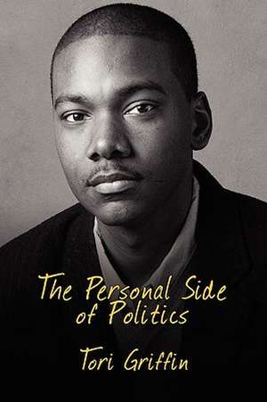 The Personal Side of Politics de Tori Griffin