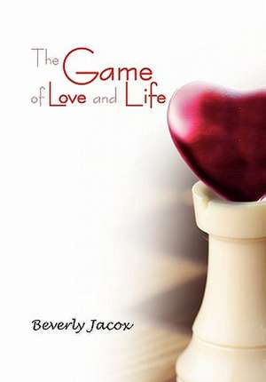 The Game of Love and Life de Beverly Jacox