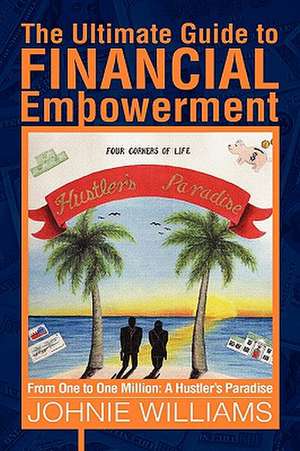 The Ultimate Guide to Financial Empowerment de Johnie Williams