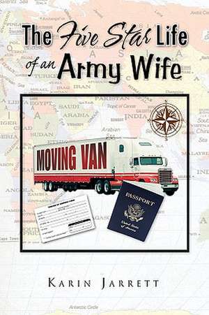 The Five Star Life of an Army Wife de Karin Jarrett