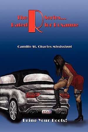 The R Series. Rated R for Roxanne de Camille St Charles Mississippi