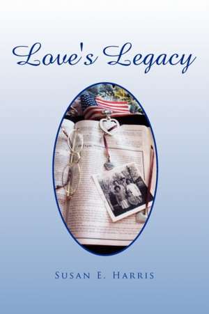 Love's Legacy de Susan E. Harris