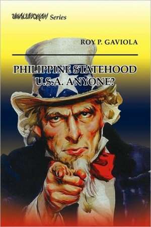 Philippine Statehood U.S.A. Anyone? de Roy P. Gaviola