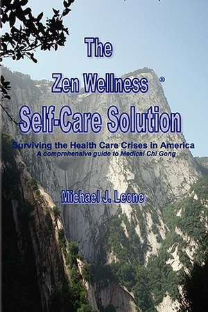 The Zen Wellness Self-Care Solution de Michael J. Leone