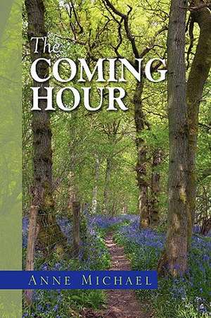 The Coming Hour de Anne Michael