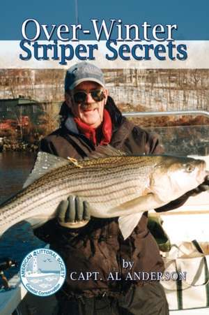 Over-Winter Striper Secrets de Anderson, Capt Al